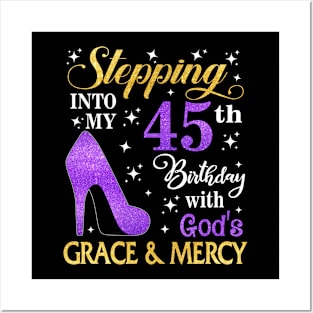 Stepping Into My 45th Birthday With God's Grace & Mercy Bday Posters and Art